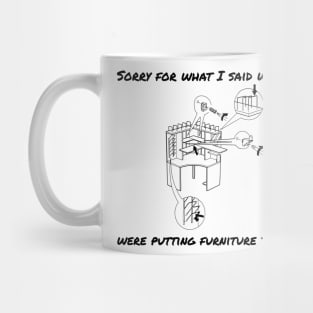 Sorry we can't put furniture togther Mug